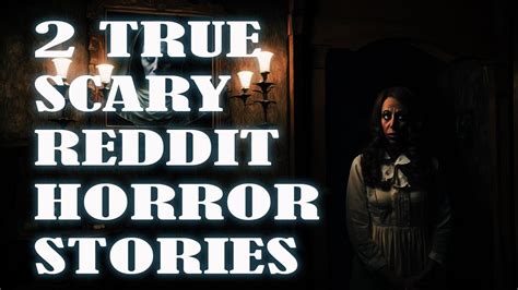This Story Is From Reddit 2 True Terrifying Horror Stories To Keep You