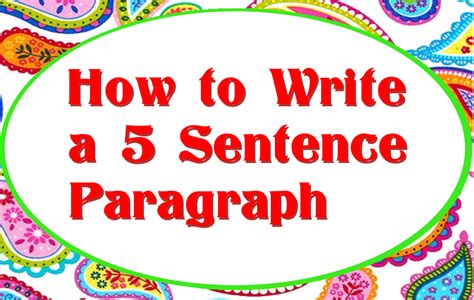 How To Write Five Sentence Paragraphs And Five Paragraph Essays