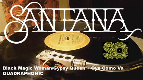 Santana Black Magic Womangypsy Queenoye Como Va Quadraphonic Youtube