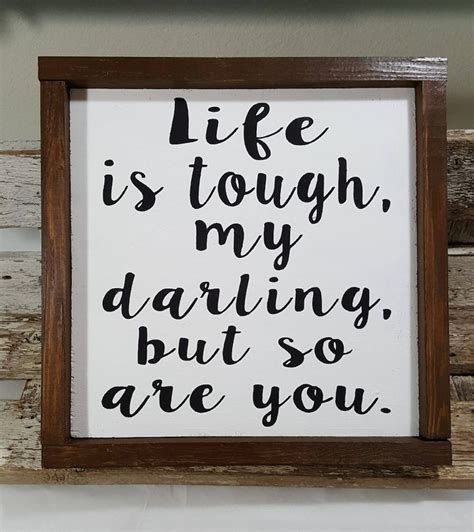Life Is Tough My Darling But So Are You Framed Wood Sign Etsy