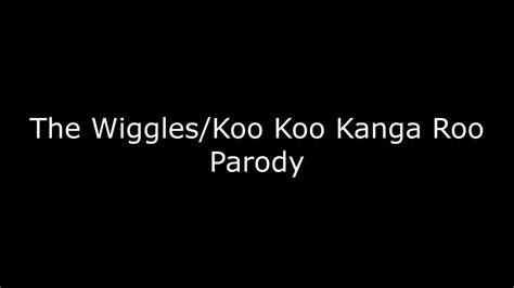 The Wiggleskoo Koo Kanga Roo Parody Youtube