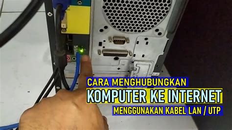 CARA MENGHUBUNGKAN KOMPUTER PC KE INTERNET MENGUNAKAN KABEL LAN