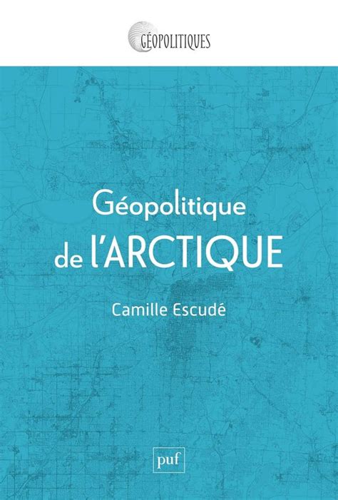 Géopolitique De Larctique Ebook Camille Escudé 9782130850274