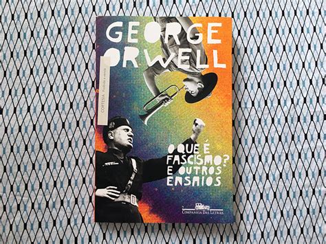 Resenha O Que é Fascismo E Outros Ensaios George Orwell