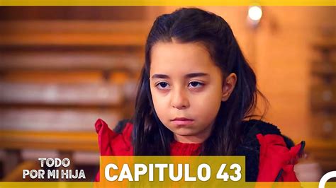 Todo Por Mi Hija Capitulo 43 Youtube