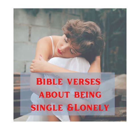 Lifechanging Bible Verses About Being Single And Lonely For The