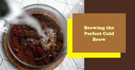 4 Best Cold Brew Methods For Beginners Home Coffee Brewing