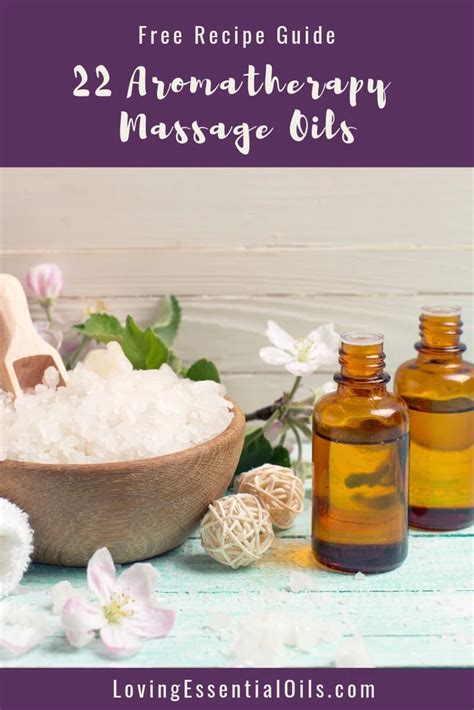 22 Aromatherapy Massage Oils Free Recipe Guide Recipe Diy Massage