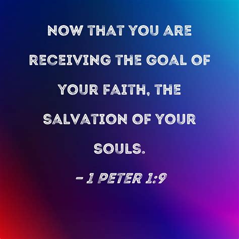 1 Peter 19 Now That You Are Receiving The Goal Of Your Faith The