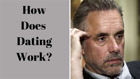 You will be able to take a break from a dating service; Jordan Peterson ~ How Does Dating Work? - YouTube