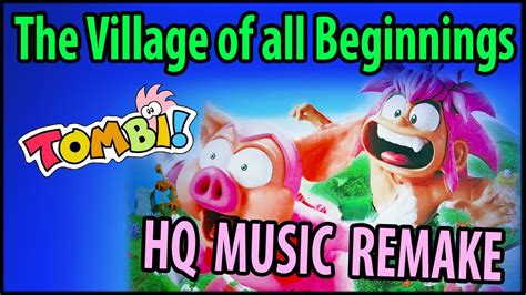 Tombi Tomba The Village Of All Beginnings Ps1 Remake Hq Music Youtube