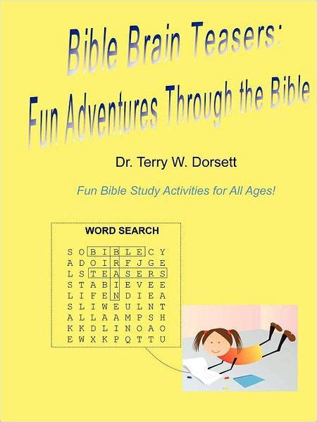 Bible Brain Teasers Fun Adventures Through The Bible By Dr Terry W