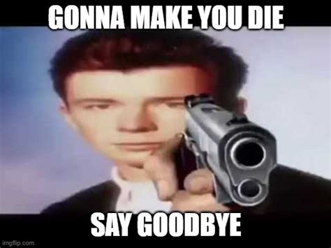 Rick Astley Is Gonna Give You Up Imgflip