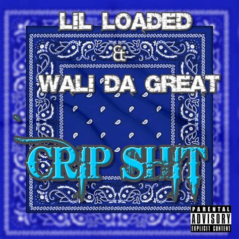 Crip Shit Album By Lil Loaded Wali Da Great Spotify