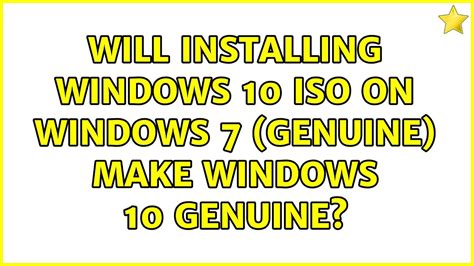 Will Installing Windows 10 Iso On Windows 7 Genuine Make Windows 10