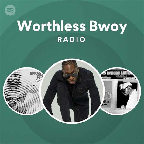 Worthless Bwoy Radio Playlist By Spotify Spotify