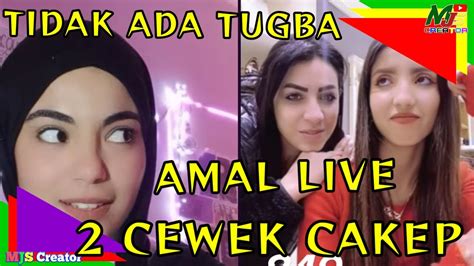 Tidak Ada Tugba Amal Live Tik Tok Dengan Dua Cewek Cakep ️🥰 Nyanyi Lagu Arab Dan Indonesia 🥰