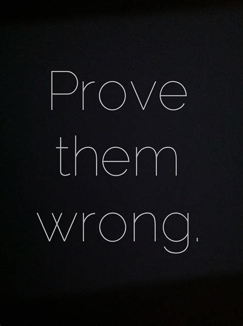 Prove Them Wrong Pictures Photos And Images For Facebook Tumblr