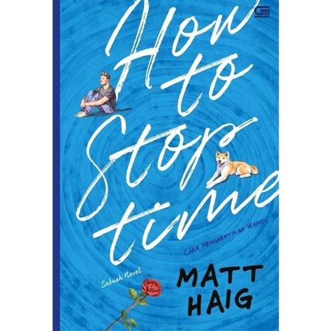 Jual Novel How To Stop Time Cara Menghentikan Waktu Matt Haig Di