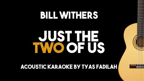 Acoustic Karaoke Just The Two Of Us Bill Withers Acoustic Guitar