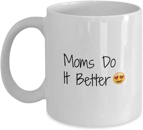 Moms Do It Better Heart Emoji Mug Perfect For The Moms Who Still Look Like They Re