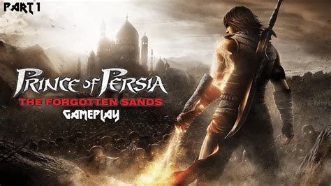 Prince Of Persia The Forgotten Sands Gameplay Part 1 The Addicts End