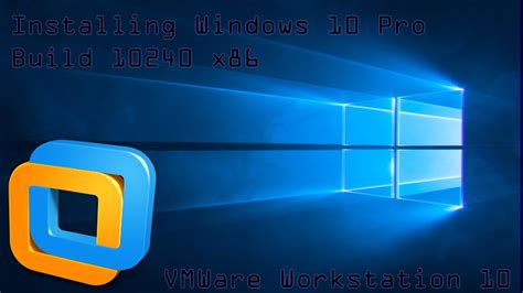 Installing Windows 10 Pro Build 10240 X86 In Vmware Workstation 10