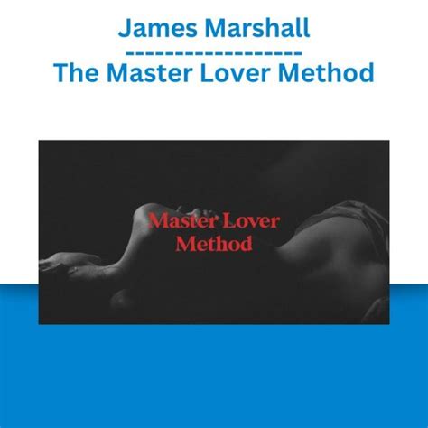 James Marshall The Master Lover Method