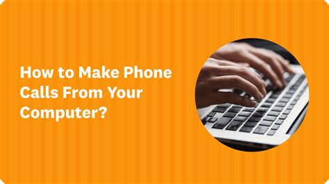 How To Make Calls From Your Computer And The Best Tools To Do It