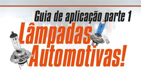 guia de aplicação de lâmpadas automotivas parte 1 portal revista automotivo 1 lâmpadas