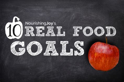 10 Real Food Goals For Healthy Joy Filled Eating Nourishing Joy