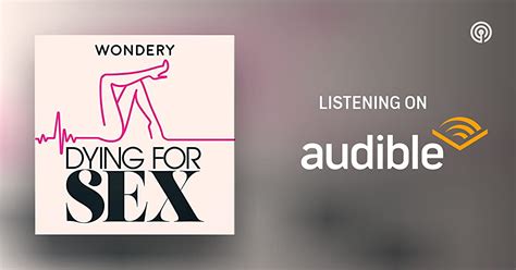 Dying For Sex Ad Free Podcasts On Audible