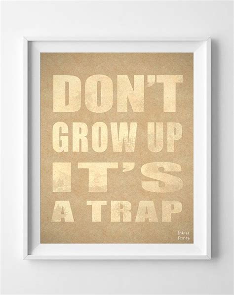 Instant download of adorable nursery quote art dont grow up its a trap. Don't Grow Up Its A Trap, Humorous Print, Funny Poster, 2, Wall Art, Children Room, Office Art ...