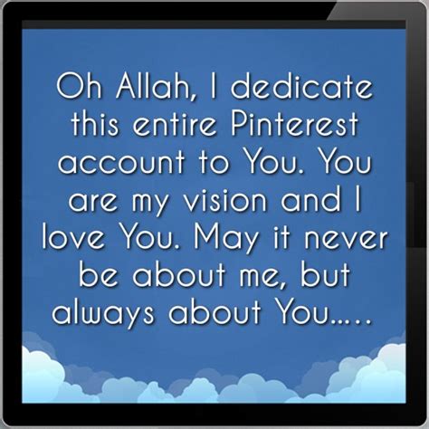 I pray that his blessings will accompany your journey in life. Oh Allah, I dedicate this entire Pinterest account to You ...