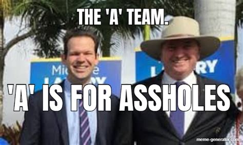 the a team a is for assholes meme generator