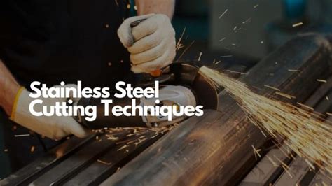 A Complete Guide To Stainless Steel Cutting Techniques Tuolian