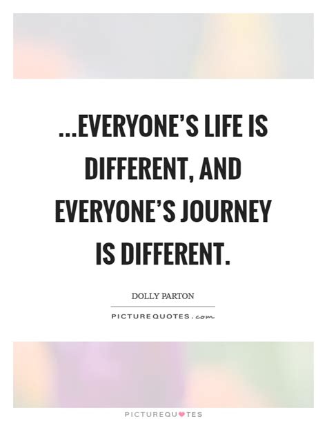 Everyones Life Is Different And Everyones Journey Is Picture Quotes