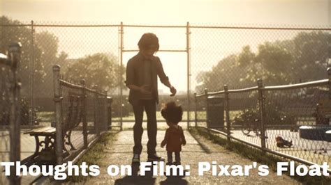 Thoughts On Film Float Pixar Short Film Youtube