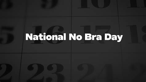 National No Bra Day List Of National Days