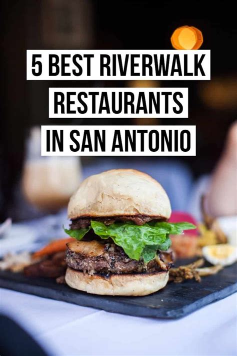 The Five Best San Antonio Riverwalk Restaurants That Arent Tourist