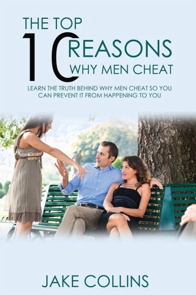 The Top 10 Reasons Why Men Cheat Learn The Truth Behind Why Men Cheat