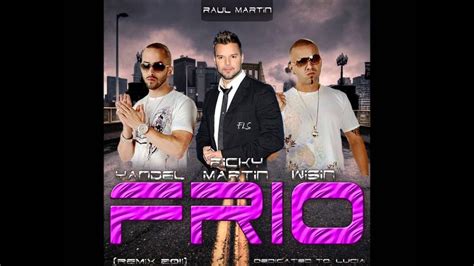 Ricky Martin Ft Wisin And Yandel Frio Raul Martin Dembow Remix Youtube