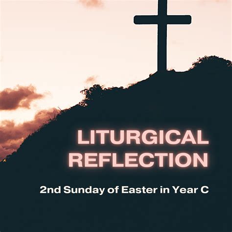 Liturgical Reflection For 2nd Sunday Of Easter In Year C Church Of
