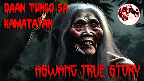 Aswang True Stories Daan Ng Kamatayan Youtube