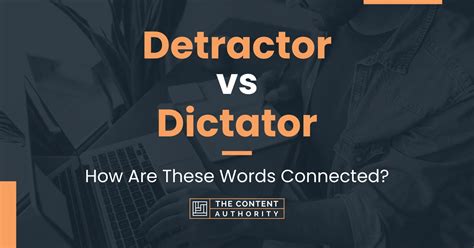 Detractor Vs Dictator How Are These Words Connected