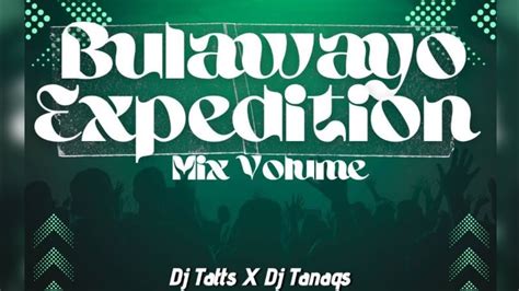 The Bulawayo Expedition Live Mix Volume 1 Dj Tatts And Dj Tanaqs Youtube