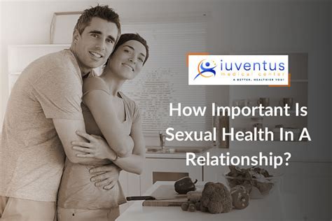 How Important Is Sexual Health In A Relationship Iuventus Medical Center