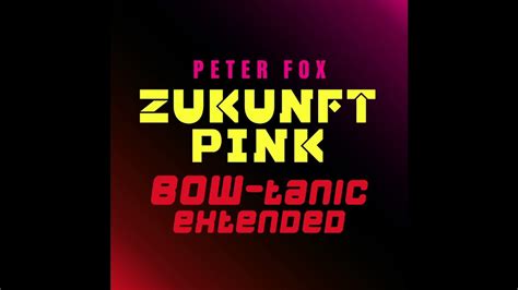 Peter Fox Zukunft Pink Bow Tanic Dj Extended Youtube