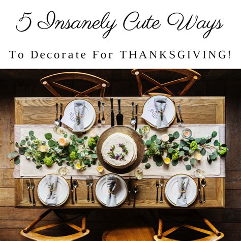 5 Insanely Cute Ways To Decorate For Thanksgiving Table Settings Everyday Beautiful Table