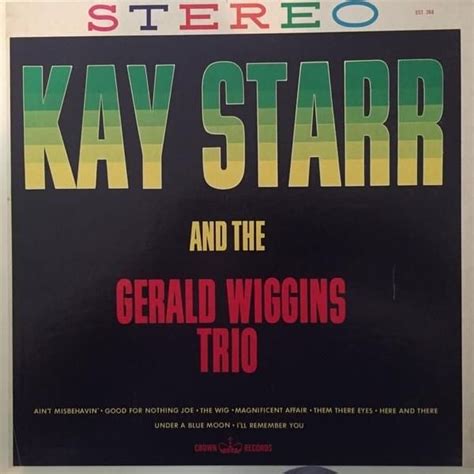 Kay Starr Kay Starr And The Gerald Wiggins Trio Lyrics And Tracklist Genius